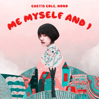 Me Myself and I - CURTIS COLE & Nonô