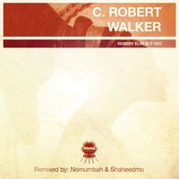 Nobody Else but You - C.Robert Walker & Nomumbah