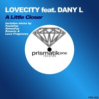 A Little Closer - Lovecity & Dany L & Paolo Faz