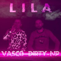 Lila - Vasco & Dirty-NP & Vasco & Dirty-NP