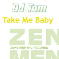 Take Me Baby - DJ Tom
