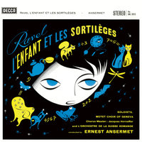 Ravel: L'enfant et les sortilèges, M. 71 / Pt. 2 - "Ah! C'est l'Enfant au couteau" - Flore Wend & Motet de Genève & L'Orchestre da la Suisse Romande & Ernest Ansermet & Морис Равель