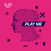 Play Me - Jay Sarma & Shrivera & Créme