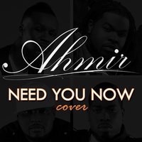 Need You Now - AHMIR