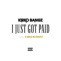 I Just Got Paid - Kirko Bangz & E-40 & TK Kravitz
