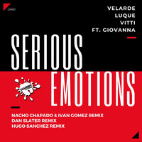Serious Emotions - Velarde & Luque & Vitti & Giovanna & Nacho Chapado & Ivan Gomez