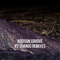 Shango - Addison Groove