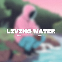 Living Water - Phrv & Sage L
