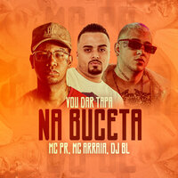 Vou Dar Tapa na Buceta - MC Arraia & MC PR & DJ BL