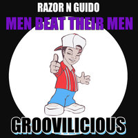 Men Beat Their Men - Razor N Guido