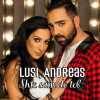 Shte sam do teb - Lusi & Andreas