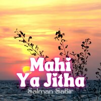 Mahi Ya Jitha - Salman Sabir