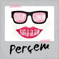 Doğum Günün Kutlu Olsun Perçem - Sirel