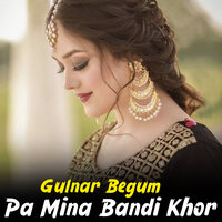 Pa Mina Bandi Khor - Gulnar Begum