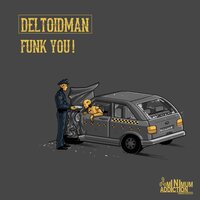 Funk You! - Deltoidman