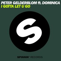 I Gotta Let U Go - Peter Gelderblom & Dominica & Mikael Weermets