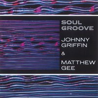 The Swingers Get the Blues Too - Johnny Griffin & Matthew Gee