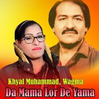 Da Mama Lor De Yama - Khyal Muhammad & Wagma