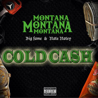 Cold Cash - Montana Montana Montana & Big Fame & Nate Natey