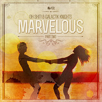 Marvelous - Oh Shit! & Galactik Knights & Algeronics