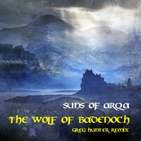The Wolf of Badenoch - Suns Of Arqa & Greg Hunter