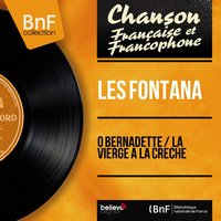 O bernadette - Les Fontana & Gilbert Le Roy