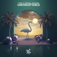 Unforgettable - Yves V & Sirona & Sonaba