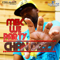 Mek We Party - Chan Dizzy
