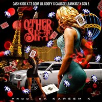 Other Shit - Kareem K & Cash Kidd & Lil Goofy & Con B & Calicoe Leankidz