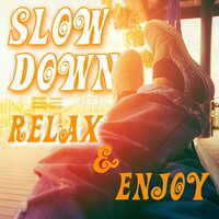 Slow Down, Relax and Enjoy - Mladen Franko