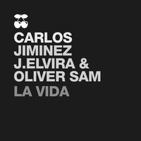 La Vida - Carlos Jimenez & Oliver Sam & J. Elvira & Carlos Jimenez, Oliver Sam, J. Elvira & Cagedbaby