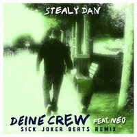 Deine Crew - Stealy Dan & Sick Joker Beats & Neo
