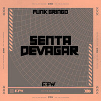 Senta Devagar (Funk Gringo) - Skorps & MC K9 & FTW RECORDS