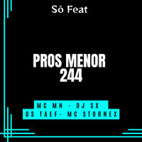 Pros Menor 244 - MC MN & Os Taef & DJ Sx & MC Stornex