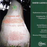 Symphony No. 1 ("Esperanto") (1998): Mystical and reverant, quasi-religious - David Gaines & Moravian Philharmonic Orchestra & Vit Micka & Kimball Wheeler