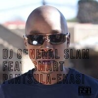 Ekasi - DJ General Slam & Smart Pantsula