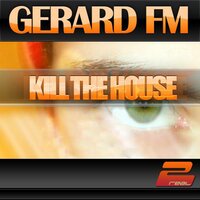 Kill the House - Gerard FM & David Mayl & EQalice Group
