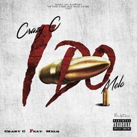 I Do - Crazy C & Melo
