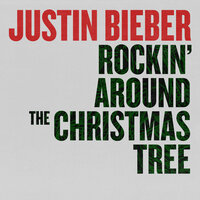 Rockin' Around The Christmas Tree - Justin Bieber