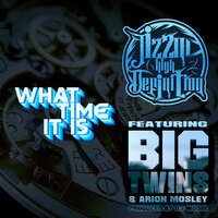 What Time It Is - Jizzm High Definition & Big Twins & Arion Mosley