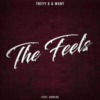 The Feels - Treyy G & MXNT & duncan & Treyy G, MXNT feat. Duncan