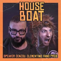 House Boat - Speaker Cenzou & Clementino & Fano Prod
