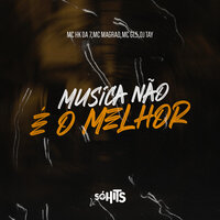 Música Não É o Melhor - MC HK DA 7 & Mc Magrão & MC GL5 & DJ Tay