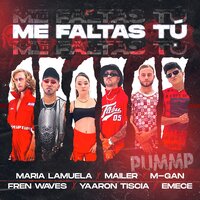 Me Faltas Tu - Maria Lamuela & Mailer & M-Gan & Yaaron Tiscia & Fren Waves & Emecê