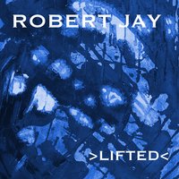 Lifted - Robert Jay