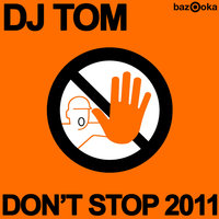 Don't Stop 2011 - DJ Tom