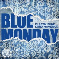 Blue Monday - Plastik Funk & MAVERICK, KURD
