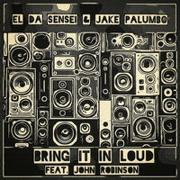 Bring It In Loud - El Da Sensei & Jake Palumbo & John Robinson