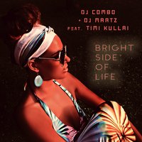 Bright Side of Life - DJ Combo & DJ Martz & Calenzo & Timi Kullai