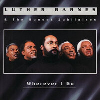 Sometimes I'm Burdened - Luther Barnes & The Sunset Jubilaires